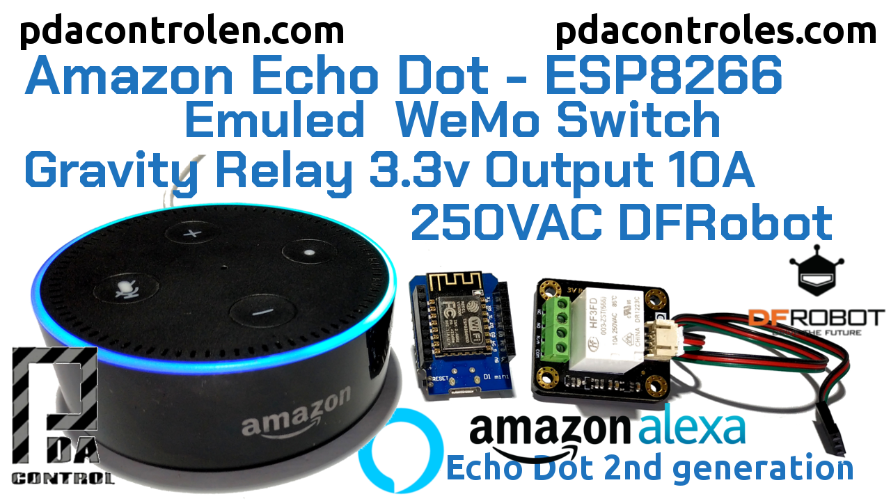 Colleague weekend Big Quick test Amazon Echo Dot (Alexa): ESP8266 WEMOS - Relay 3v DFRobot -  Emulating WeMo Switch - PDAControl
