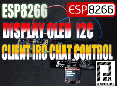 ESP8266 + Display Oled I2c  Client IRC Chat Control